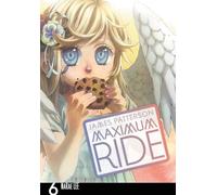 Maximum Ride : The Manga, Vol. 6 – Yen Press