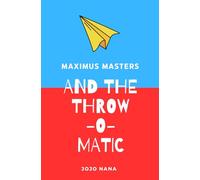 Maximus Masters and the Throw-O-Matic