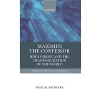Maximus the Confessor by Blowers Paul M. Dean E. Walker Professor of Church History Dean E. Walker Professor of Church History Emmanuel Christian Seminary Inconnu (Auteur)