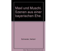 Maxl und Muschi. Szenen aus einer bayerischen Ehe.