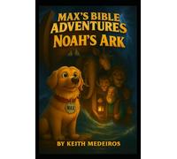 MAX'S Bible Adventures: Noah's Ark