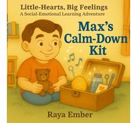 Max's Calm-Down Kit: Tools for Big Feelings