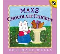 Maxs Chocolate Chicken by Rosemary Wells Rosemary Wells (Auteur)