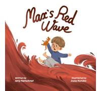 Max's Red Wave: A Heartfelt Story About Big Feelings, Meltdowns, and Emotional Regulation