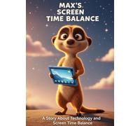 MAX'S SCREEN TIME BALANCE: A Story About Technology and Screen Time Balance