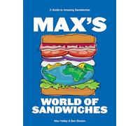 Max's World of Sandwiches: A Guide to Amazing Sandwiches