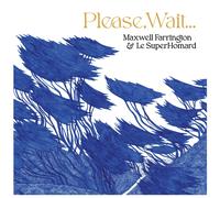 Maxwell Farrington and Le Superhomard – Please, Wait… – CD – Broken Silence