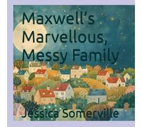 Maxwell’s Marvellous, Messy Family