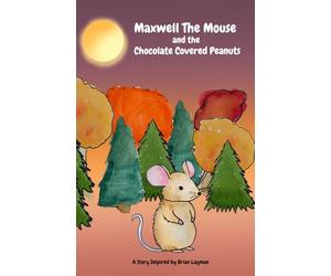 Maxwell the Mouse and the Chocolate Covered Peanuts