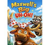 Maxwell's Big Uh-Oh!: A Warm and Funny Yellowstone Adventure About Getting Lost and Being Found
