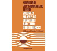 Maxwell's Equations and their Consequences: Elementary Electromagnetic Theory