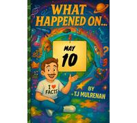 May 10: Amazing stories and brain-teasing puzzles from one unforgettable day in history - perfect for curious minds of all ages.