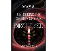 May 8: Unlocking the Secrets of Your Birthdate