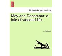May and December : a tale of wedded life, Hubback, J. New,,