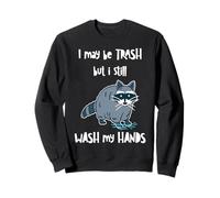 May Be A Trash Panda But I Still Wash My Hands Funny Raton Laveur Sweatshirt