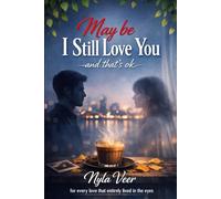 May be, I still love you