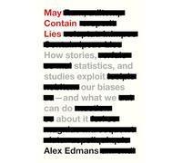 May Contain Lies: How Stories, Statistics, and Studies Exploit Our Biases - and What We Can Do About It