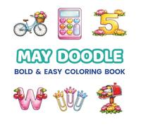 May Doodle Coloring Book for Kids & Adults: 48 Cute & Easy Doodles for Relaxation, Mindfulness and Creative Fun | Bold & Easy Coloring Pages for Adults, Teens & Kids