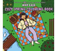 May Ease - A Cozy Spring Coloring Book: A cozy self-care book for adults with cozy everyday scenes, slow living, and aesthetic cozy girl spaces