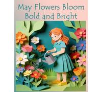 May Flowers Bloom Bold and Bright