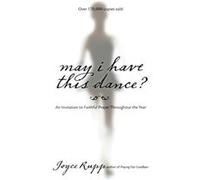 May I Have This Dance by Joyce Rupp Joyce Rupp (Auteur)