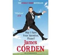 May I Have Your Attention Please by James Corden Paperback Book James Corden (Auteur)