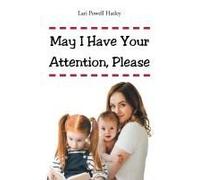 May I Have Your Attention, Please Paperback Book By Hatley,Lari Powell,