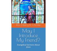 May I Introduce My Friend?: Evangelical Sermons About Jesus