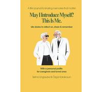 May I Introduce Myself? This Is Me.: A fill-in journal for sharing memories that matter. Life stories to reflect on, share & remember - with a personal profile for caregivers and loved ones