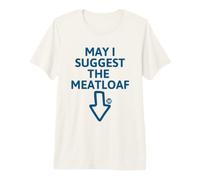 May I Suggest The Meatloaf Funny T-Shirt Haut de Gamme