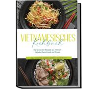 May Pham Vietnamesisches Kochbuch: Die leckersten Rezepte aus Vietnam fü (Poche)
