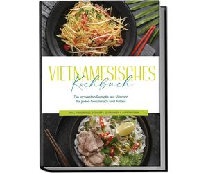 May Pham Vietnamesisches Kochbuch: Die leckersten Rezepte aus Vietnam fü (Poche)