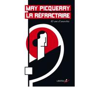 May Picqueray la réfractaire - 85 ans d'anarchisme - May Picqueray - Libertalia - Poche - Essai