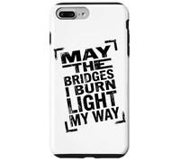 May The Bridges I Burn Light My Way Dark Minimalist Citation Coque pour iPhone 7 Plus/8 Plus