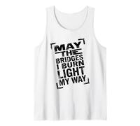 May The Bridges I Burn Light My Way Dark Minimalist Citation Débardeur