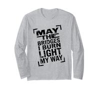 May The Bridges I Burn Light My Way Dark Minimalist Citation Manche Longue