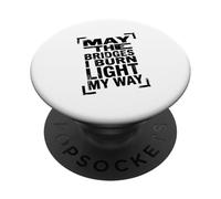 May The Bridges I Burn Light My Way Dark Minimalist Citation PopSockets PopGrip Adhésif