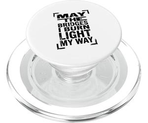 May The Bridges I Burn Light My Way Dark Minimalist Citation PopSockets PopGrip pour MagSafe