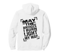 May The Bridges I Burn Light My Way Dark Minimalist Citation Sweat à Capuche