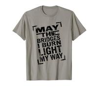 May The Bridges I Burn Light My Way Dark Minimalist Citation T-Shirt
