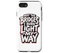 May The Bridges I Burn Light My Way Edgy Red Grunge Citation Coque pour iPhone SE (2020) / 7/8