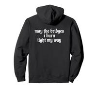 May The Bridges I Burn Light My Way Funny Goth Gothic Games Sweat à Capuche