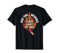 May The Bridges I Burn Light My Way Funny Goth Gothic Games T-Shirt