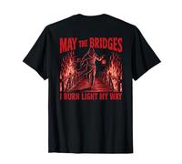 May The Bridges I Burn Light My Way Funny Goth Gothic Skull T-Shirt