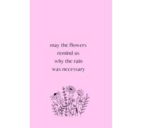 may the flowers remind us why the rain was necessary