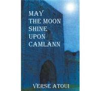 May the Moon Shine Upon Camlann - Verse Atoui - Draft2Digital - Livre en Anglais - Paperback Verse AtouiVerse Atoui (Auteur)