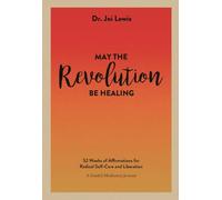 May the Revolution Be Healing: 52 Weeks of Affirmations for Radical Self-Care and Liberation (A Guided Meditation Journal)