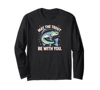 May The Trout Be with You - Graphique Humour de pêche Manche Longue