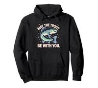 May The Trout Be with You - Graphique Humour de pêche Sweat à Capuche
