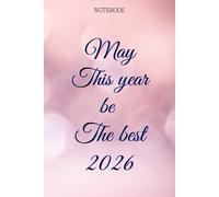 May this year be the best 2026 - Notebook - 100 Pages - 6x9